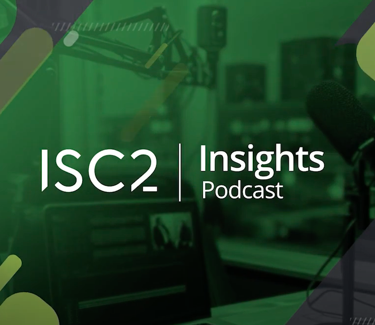 ISC2 Insights Podcast